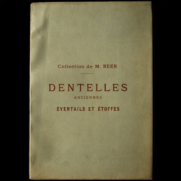 Catalogue De La Vente De La Collection De M. Beer, Dentelles Anciennes, Eventails Et Etoffes (1917) 1