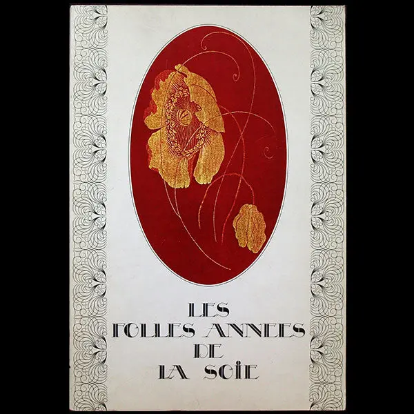 Les Folles Années De La Soie, Catalogue De L'exposition Du Musée Des Tissus De Lyon (1975) 1
