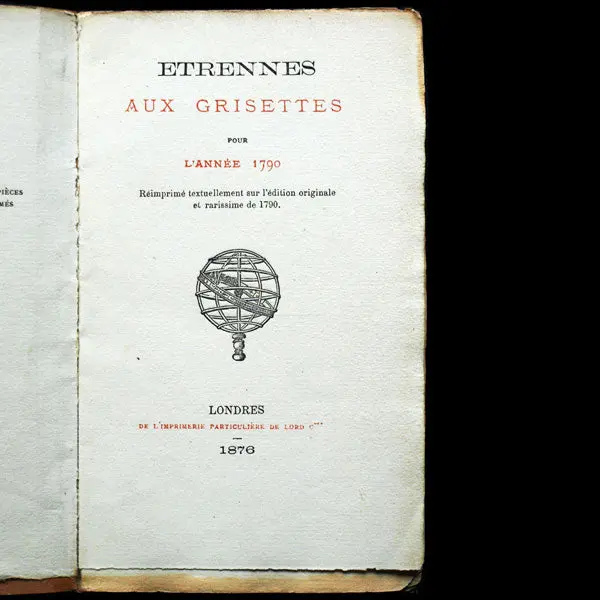 Etrennes Aux Grisettes Pour L’Année 1790, Réimprimé Textuellement Sur L’Édition Originale Et Rarissime De 1790 (1876) 1