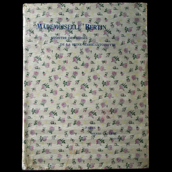 Pierre De Nouvion & Emile Liez - Un Ministre Des Modes Sous Louis Xvi : Mademoiselle Bertin Marchande Des Modes De La Reine 1747-1813 1