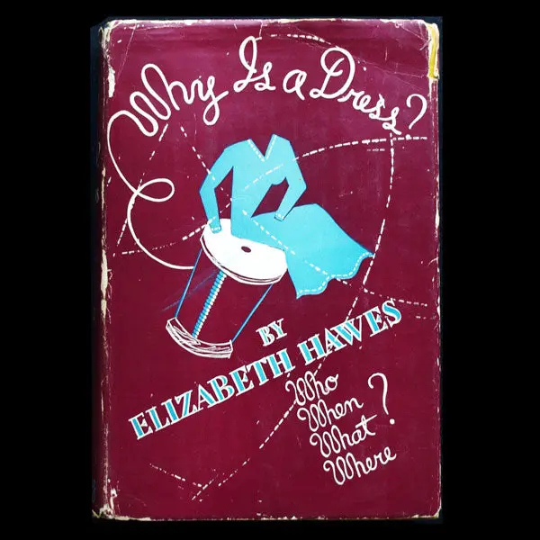 Why Is A Dress ? By Elizabeth Hawes, Who, When, What, Where? (1942) 1