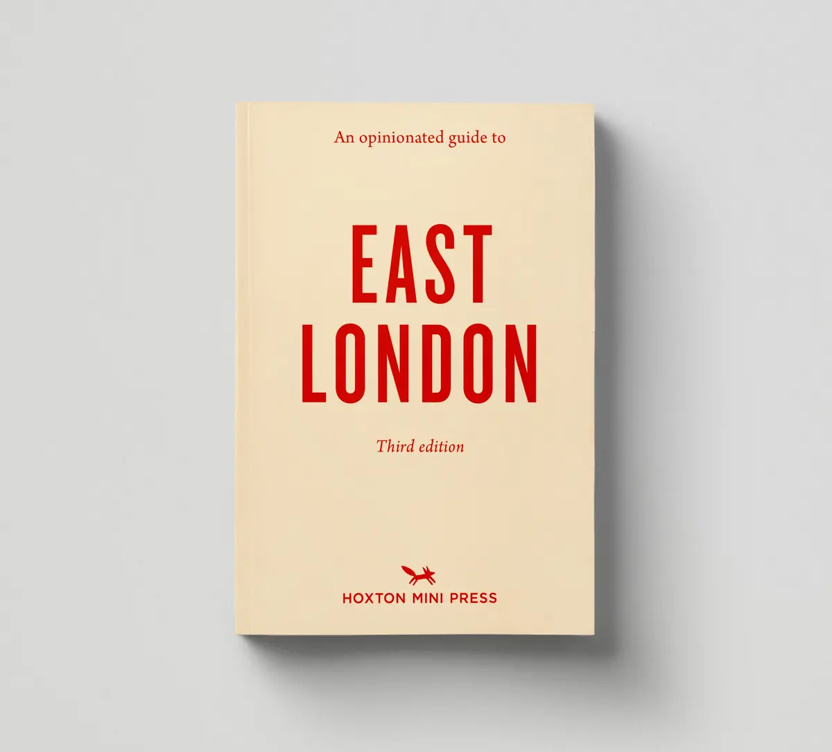 An Opinionated Guide To East London (Third Edition) 1