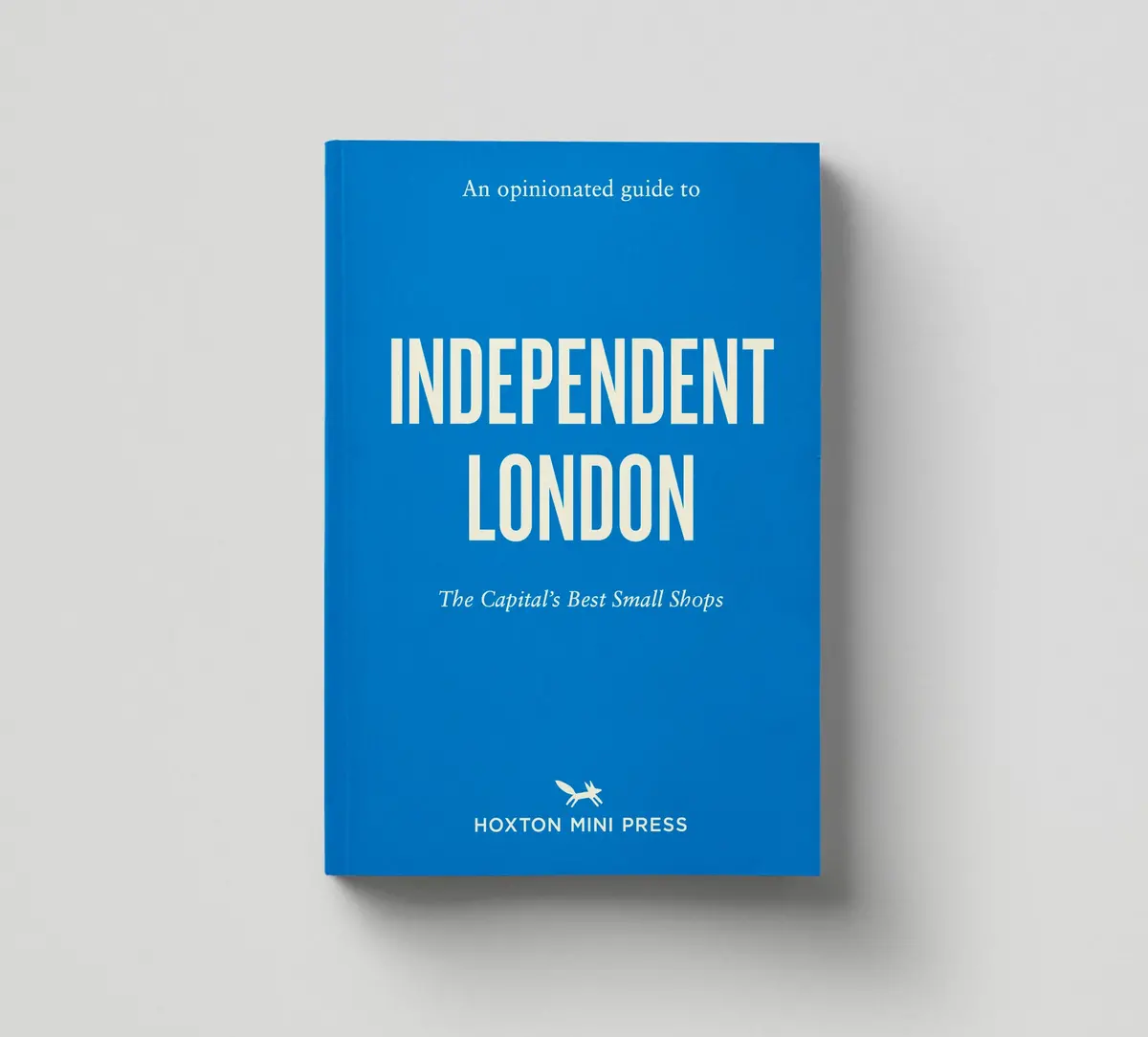 An Opinionated Guide To Independent London 1