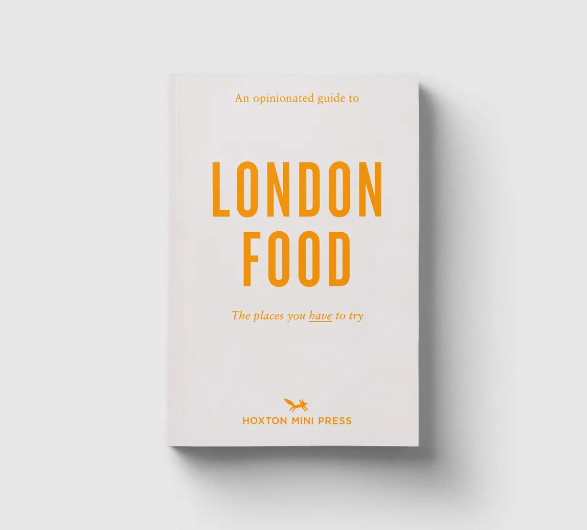 An Opinionated Guide To London Food 1