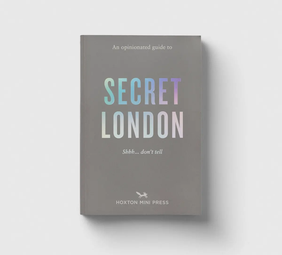 An Opinionated Guide To Secret London 1