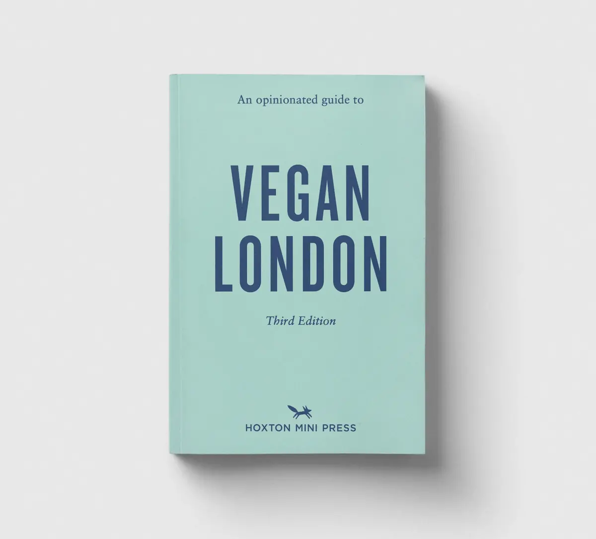 An Opinionated Guide To Vegan London (Third Edition) 1