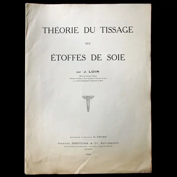 Théorie Du Tissage Des Etoffes De Soie Par Jean Loir (1923) 1