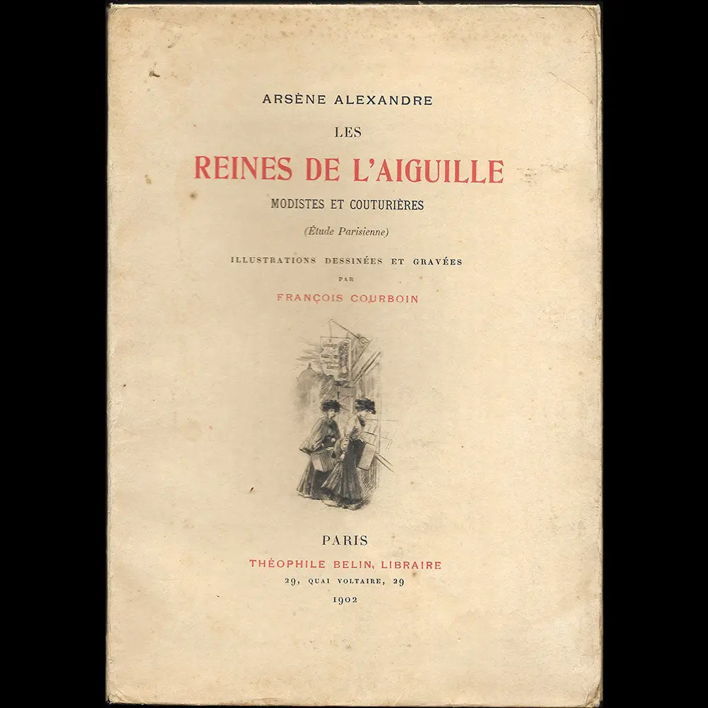 Arsène Alexandre - Les Reines De L'aiguille, Modistes Et Couturières, Illustrations De Courboin (1902) 1