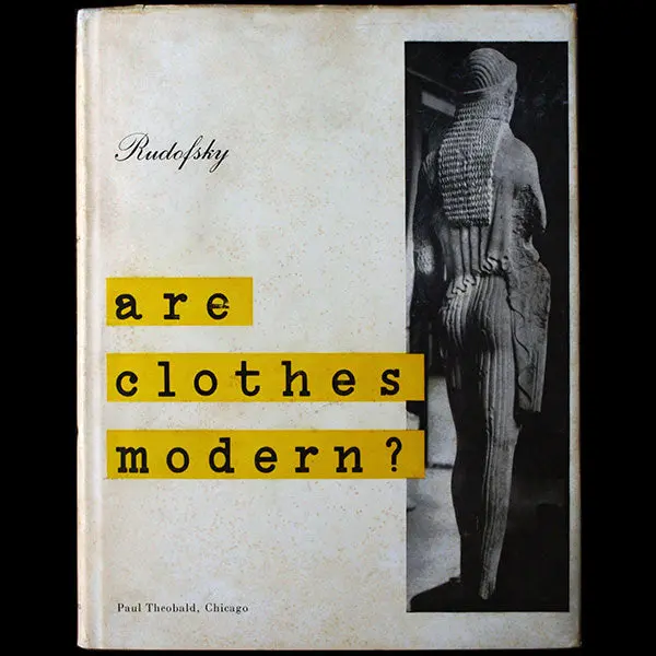 Bernard Rudofsky - Are Clothes Modern? An Essay On Contemporary Apparel (1947) 1