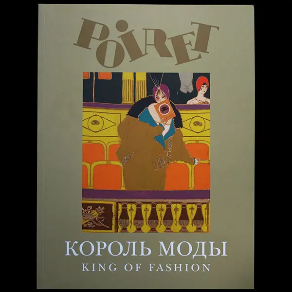 Poiret, King Of Fashion, Catalogue De L'exposition De Moscou (2011) 1