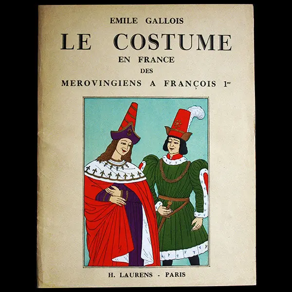 Le Costume En France Des Mérovingiens À François 1Er, Par Emile Gallois (Circa 1950) 1