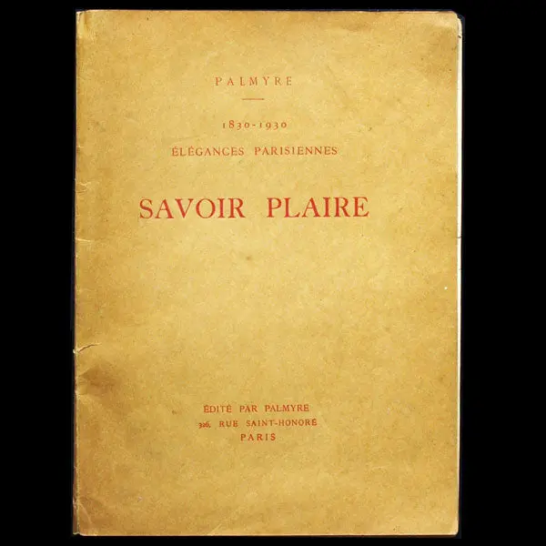 Palmyre 1830-1930 Élégances Parisiennes, Savoir Plaire (1930) 1