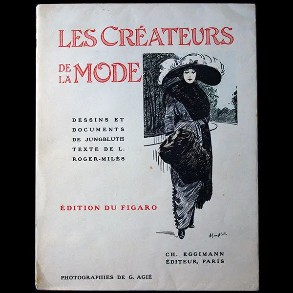 Roger-Milès - Les Créateurs De La Mode, Dessins Et Documents De Jungbluth, Exemplaire De Madame Auguste Eggimann (1910) 1