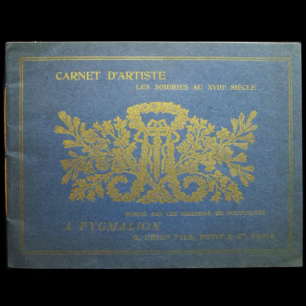 Carnet D'artiste, Les Soieries Au Xviiième Siècle, Catalogue Des Magasins Pygmalion (1910) 1