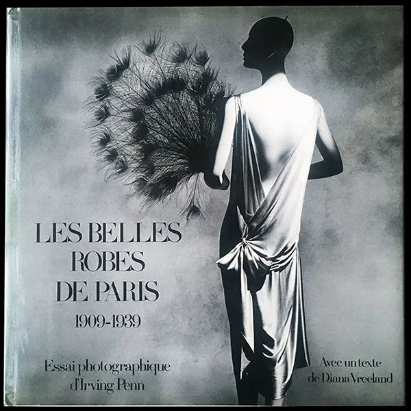 Vreeland - Les Belles Robes De Paris 1909-1939, Un Essai Photographique D'irving Penn, Édition Française De Paris Inventive Clothes (1978) 1