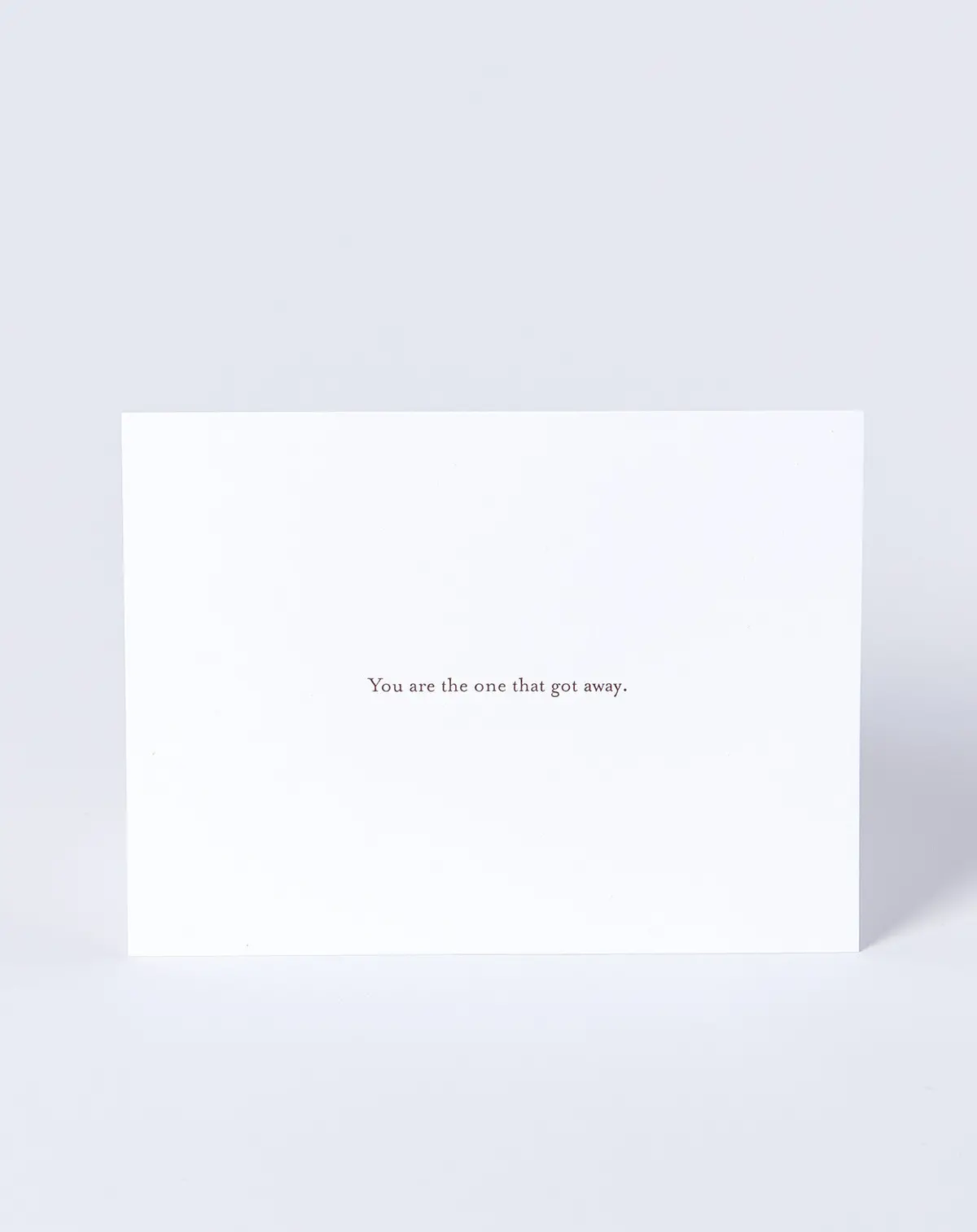 You Are The One That Got Away Card 1